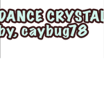 Dance crystals