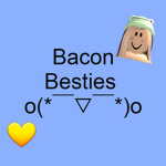 Bacon Besties<3