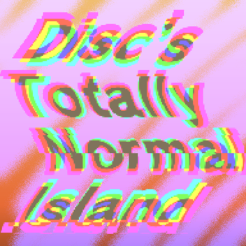 Disc's Totally Normal Island