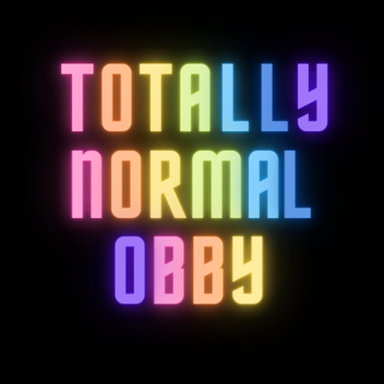 Totally Normal Obby