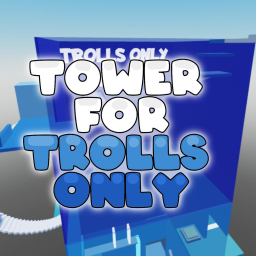 Tower for trolls only