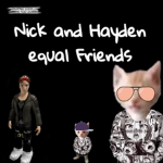 Nick and Hayden equal Friends