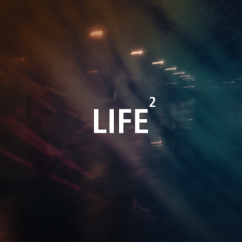 Life 2