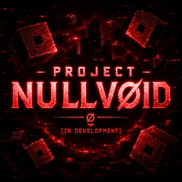 PROJECT NULLVOID [IN DEVELOPMENT]