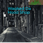 Waqked Da Hood Shop