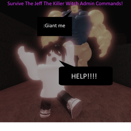 Survive The Jeff The Kill With Admin Commands!