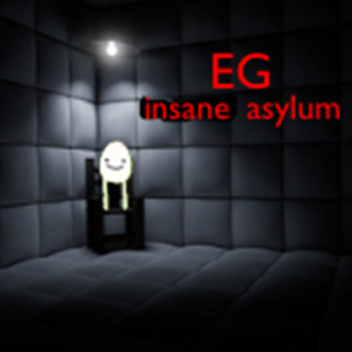 Eg insane asylum
