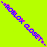 -= ROBLOX CLOSET =-