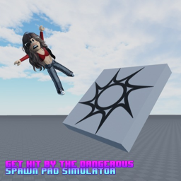 get hit by the dangerous spawn pad simulator