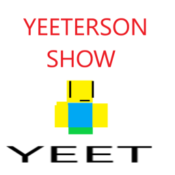 YEETERSON SHOW!