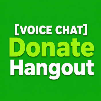 [VOICE CHAT] Donate Hangout