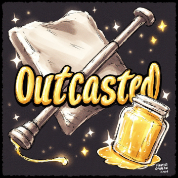 Outcasted
