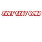 Skrt Skrt Gang
