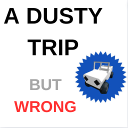 Dusty Trip But WRONG