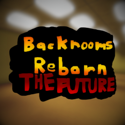 [DISCONTINUED] The Backrooms Reborn: The Future