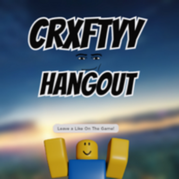 Crxftyy Hangout