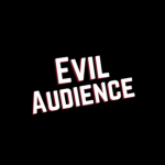 EVIL AUDIENCE