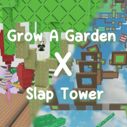 Grow A Garden X Slap Tower