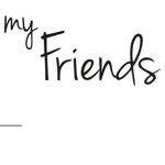 ONLY my Friends no one else