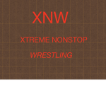 XNW( xtreme nonstop wrestling)