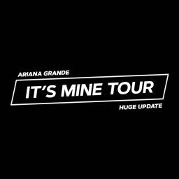 (HUGE UPDATE) It's Mine Tour: Ariana Grande