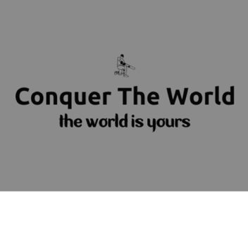 Conquer The World
