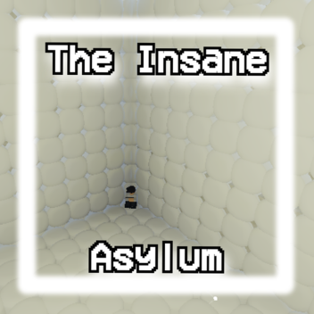 The Insane Asylum