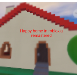 Happy home in robloxia remastered