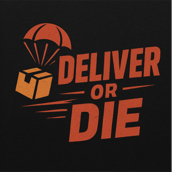 Deliver Or Die!