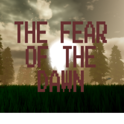 The Fear of the Dawn [TESTING]