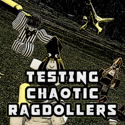 🧪 TESTING LAB: Chaotic Ragdollers