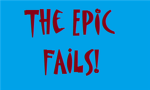 The Epic Fails