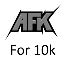 afk until I get donated 10K