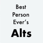 Best Person Ever’s Alts