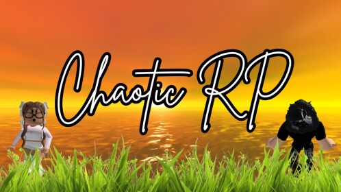 Chaotic RP 🏡 [HUGE UPDATE]