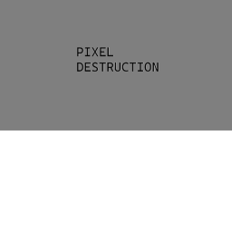 Pixel Destruction