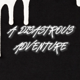 [ALPHA] A Disastrous Adventure
