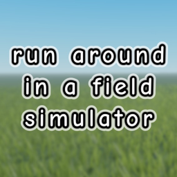 run around in a field simulator