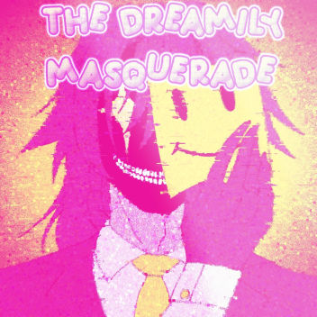 The dreamily masquerade