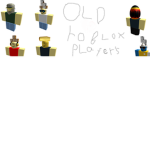Old roblox players....