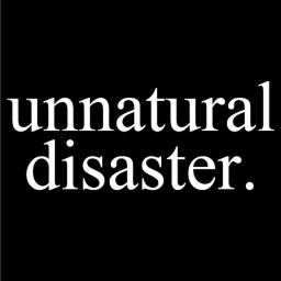 unnatural disaster.