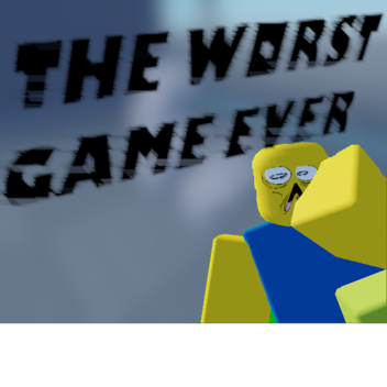 The Worst Game Ever