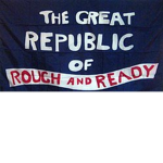 Great Republic of Rough and Ready