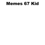 Memes 67 Kid