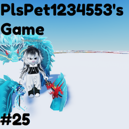 PlsPet1234553's Game