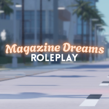Magazine Dreams [LARP] [TEST]
