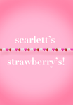 - Scarlett’s Strawberrys -