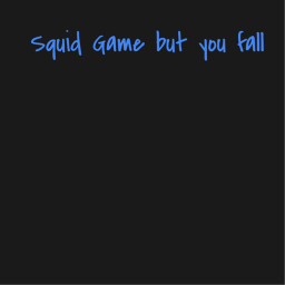 Squid Game but you fall