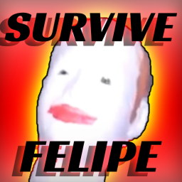 Survive The Evil Felipe!