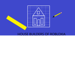 House Builders of Robloxia